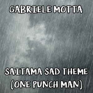 Dengarkan lagu Saitama Sad Theme (From "One Punch Man") nyanyian Gabriele Motta dengan lirik