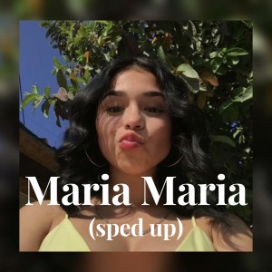 Maria Maria (sped up) dari Santtana