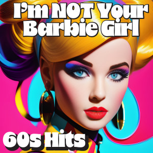 Various的專輯I'm Not Your Barbie Girl: 60s Hits