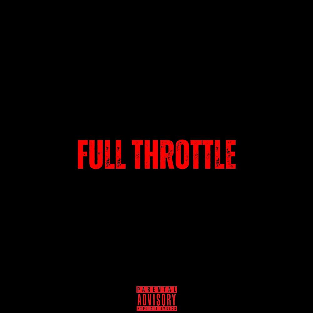 Full Throttle (feat. Xpeezy209) (Explicit)