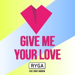 收聽Ryga的Give Me Your Love (Rodion Gordin Remix)歌詞歌曲
