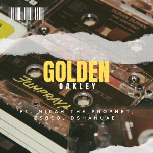 收聽OAKLEY的Golden (feat. Micah the Prophet, eSBEO & DShaunae) (Explicit)歌詞歌曲