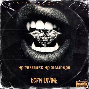 Born Divine的专辑No Pressure No Diamonds (Explicit)