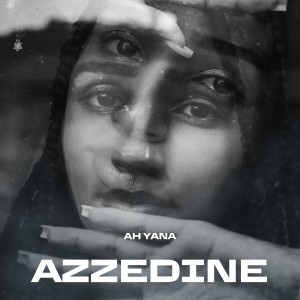 Listen to Ah Yana song with lyrics from Azzedine