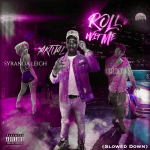 Listen to Roll Wit Me (Slowed Down) (Explicit) song with lyrics from Aktual