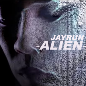 Listen to Alien song with lyrics from Jayrun