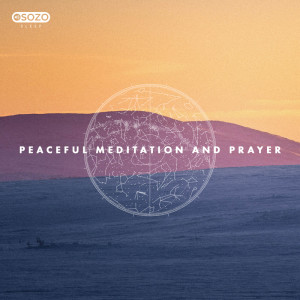 SOZO Sleep的專輯Peaceful Meditation And Prayer