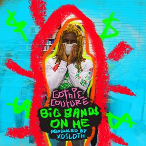 Dengarkan Big Bands On Me (Explicit) lagu dari GothieCouture dengan lirik