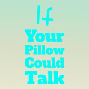 Silvia Natiello-Spiller的專輯If Your Pillow Could Talk