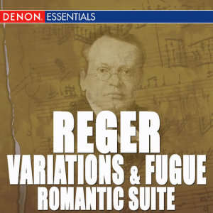 Sinfonie Orchester Des Sudwestfunks Baden-Baden的專輯Reger: Variations and Fugue, Op. 132 - Romantic Suite - Works for Organ