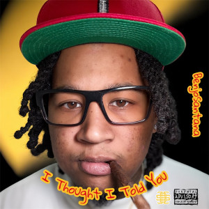 BenjoSantana的专辑I Thought I Told You (Explicit)