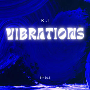 收聽K.J的Vibrations歌詞歌曲