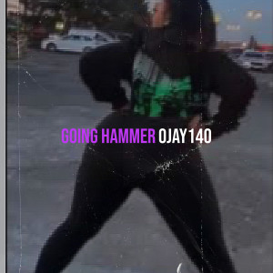 อัลบัม Going Hammer (Explicit) ศิลปิน OJay140