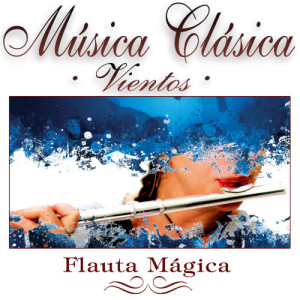 Album Musica Clasica - Vientos "Flauta Magica" from The Classical Radio Orchestra