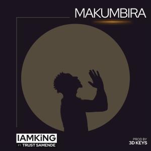 Album Makumbira (feat. Trust Samende) oleh I Am King