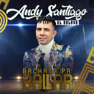 Listen to Bachata Pa Bailar song with lyrics from Andy Santiago El Relevo
