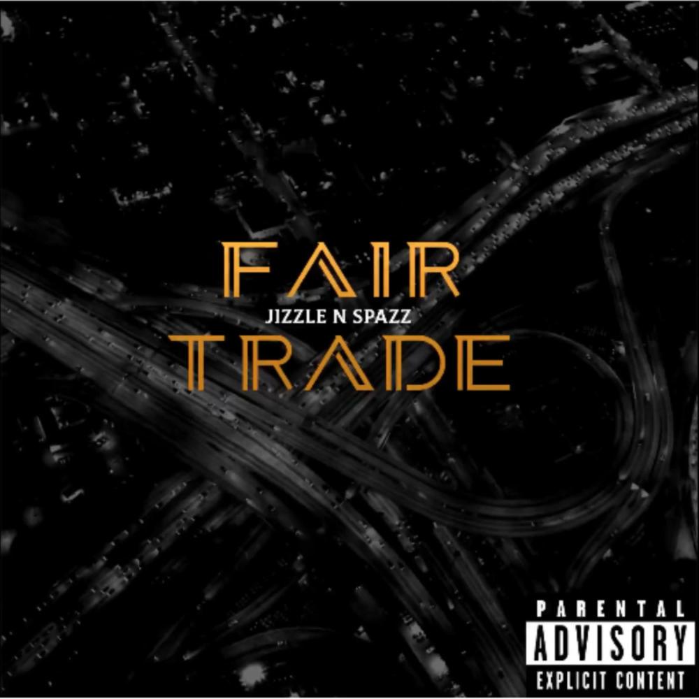 Fair Trade (feat. Jizzle & Spazz) (Explicit)