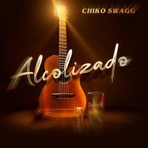 อัลบัม Alcolizado ศิลปิน Chiko Swagg