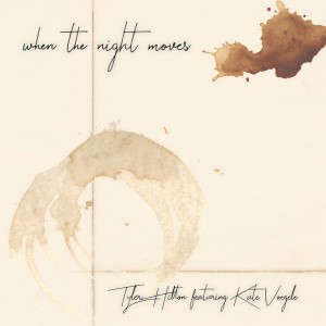 Tyler Hilton的專輯When the Night Moves