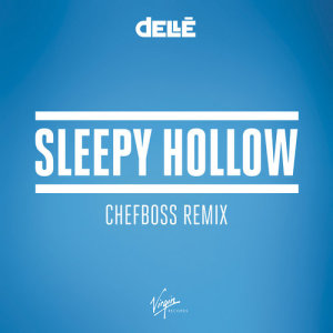 ดาวน์โหลดและฟังเพลง Sleepy Hollow (Chefboss Remix) พร้อมเนื้อเพลงจาก Dellé