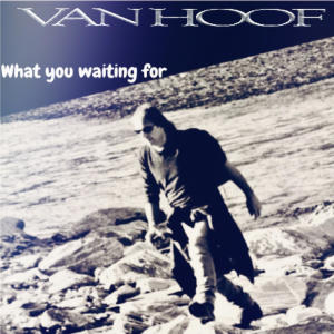 收聽VAN HOOF的What you waiting for歌詞歌曲