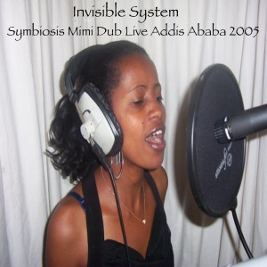 收聽Invisible System的Symbiosis Mimi Dub Live Addis Ababa 2005歌詞歌曲