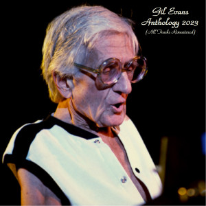 Album Anthology 2023 (All Tracks Remastered) from Gil Evans