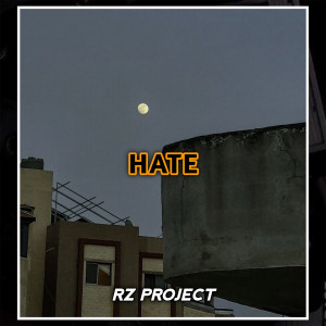 Dengarkan lagu HATE nyanyian RZ Project dengan lirik