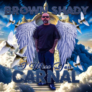 Album I Miss You Carnal (Explicit) from Brown Shady