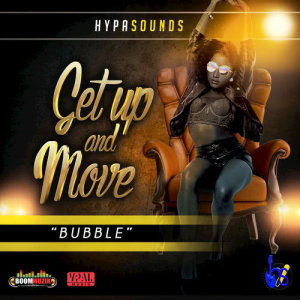 ดาวน์โหลดและฟังเพลง Get up and Move (Bubble) พร้อมเนื้อเพลงจาก Hypasounds