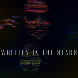 收聽Mela Lee的Written In The Stars (Sped Up)歌詞歌曲