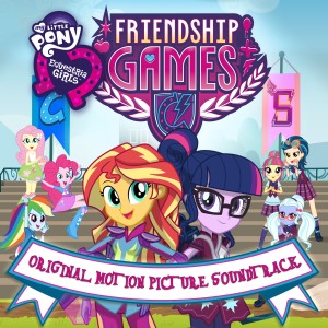 My Little Pony的专辑Equestria Girls: The Friendship Games (Original Motion Picture Soundtrack)