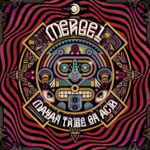 Dengarkan Mayan Tribe on Acid lagu dari Mergel dengan lirik