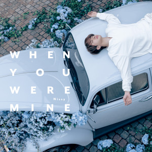 อัลบัม When You Were Mine ศิลปิน Nissy (Takahiro Nishijima)