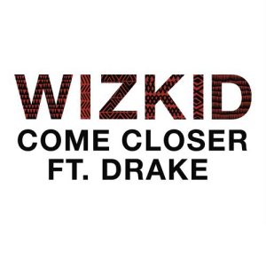 收聽WizKid的Come Closer (Explicit)歌詞歌曲