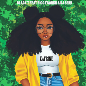 Listen to Kafrine song with lyrics from Black T