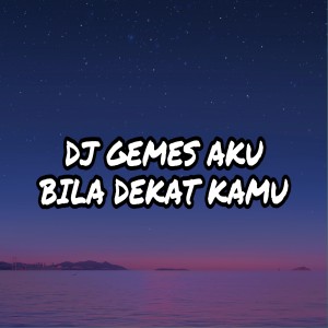DJ Gemes Aku Bila Dekat Kamu (Remix)