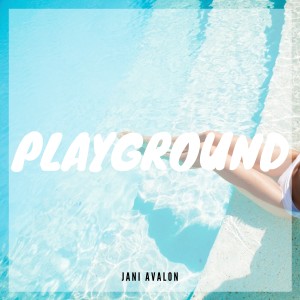 ดาวน์โหลดและฟังเพลง Playground พร้อมเนื้อเพลงจาก Jani Avalon