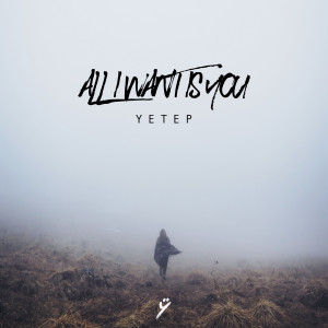Listen to All I Want Is You song with lyrics from Yetep
