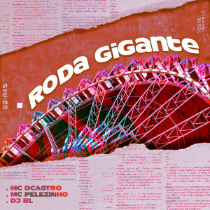 Listen to Roda Gigante (Explicit) song with lyrics from MC Pelezinho