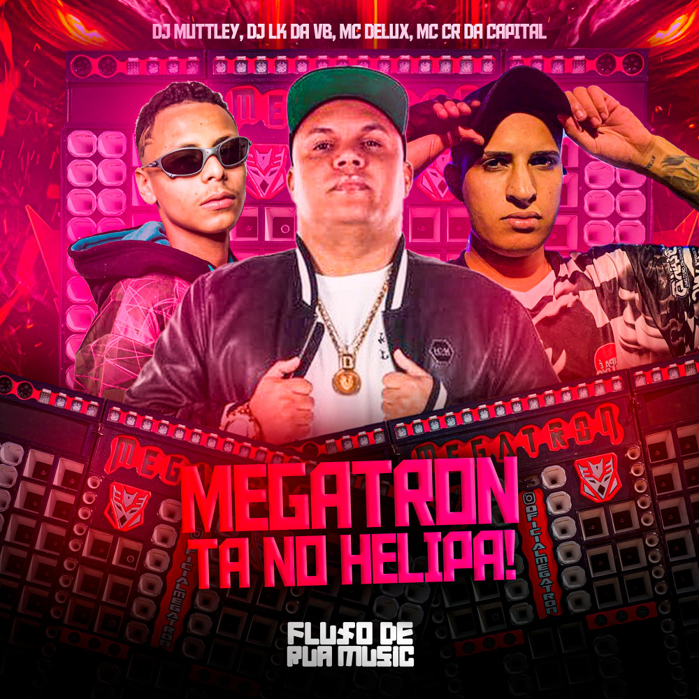 Megatron Tá no Helipa