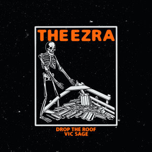 收聽THE EZRA的Drop the Roof歌詞歌曲