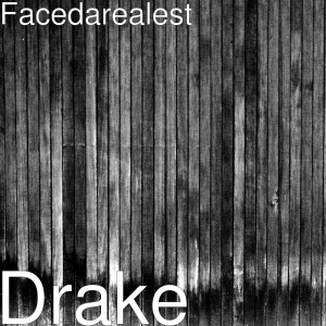 收聽Facedarealest的Drake (Explicit)歌詞歌曲
