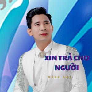 Album Xin Trả Cho Người from Đăng Anh