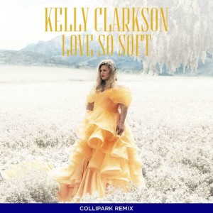 ดาวน์โหลดและฟังเพลง Love So Soft (Mr. Collipark Remix) (Collipark Remix) พร้อมเนื้อเพลงจาก Kelly Clarkson