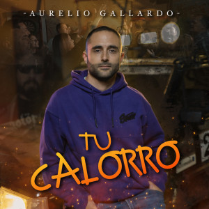 ดาวน์โหลดและฟังเพลง Tu Calorro พร้อมเนื้อเพลงจาก Aurelio Gallardo