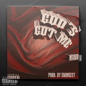收聽Mann的Gods Got Me (Explicit)歌詞歌曲