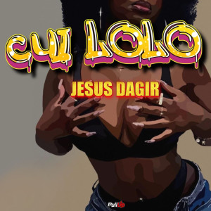 JESUS DAGIR的专辑Cui Lolo (Explicit)