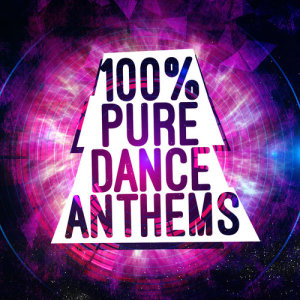 อัลบัม 100% Pure Dance Anthems ศิลปิน Dance Hits 2014 & Dance Hits 2015