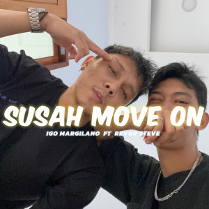 收聽Igo Margilano的SUSAH MOVE ON歌詞歌曲